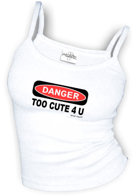 DANGER - TOO CUTE 4 U sexy Spaghetti strap tank tops