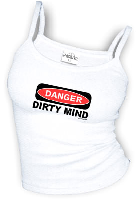 DANGER - DIRTY MIND sexy Spaghetti strap tank tops