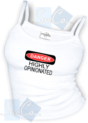 DANGER - HIGHLY OPINIONATED sexy Spaghetti strap tank tops