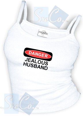 DANGER - JEALOUS HUSBAND sexy Spaghetti strap tank tops