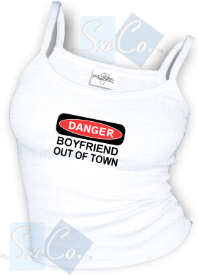 DANGER - BOYFRIEND OUT OF TOWN sexy Spaghetti strap tank tops