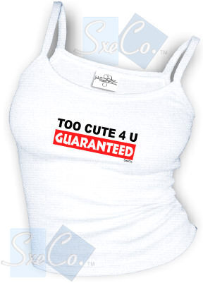 TOO CUTE 4 U GUARANTEED - spaghetti straps tops