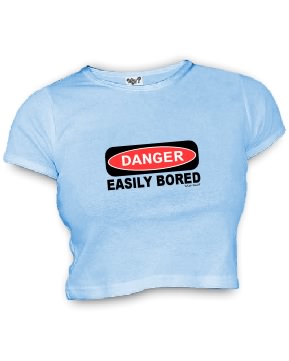 DANGER EASILY BORED