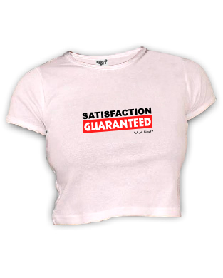 SATISFACTION GUARANTEED