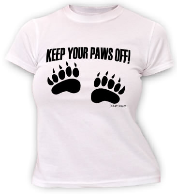 Keep Your Paws Off - T-shirt