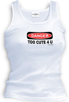 DANGER - TOO CUTE 4 U tank top