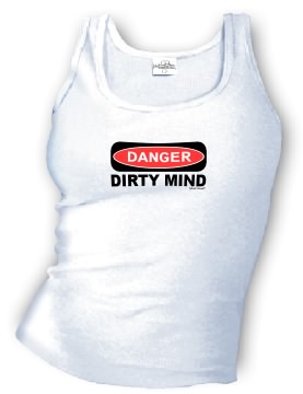 DANGER - DIRTY MIND tank top