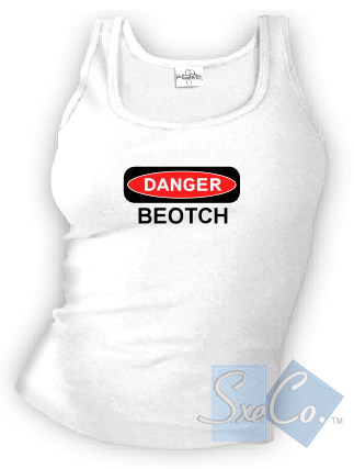 DANGER - BEOTCH tank top