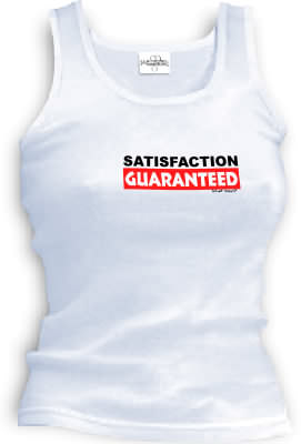 SATISFACTION - GUARANTEED