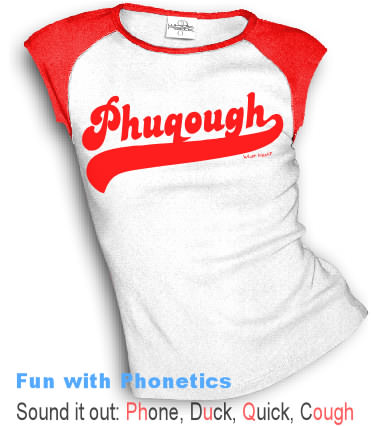 Fun with Phonetics: PHUQOUGH (Sound it out)