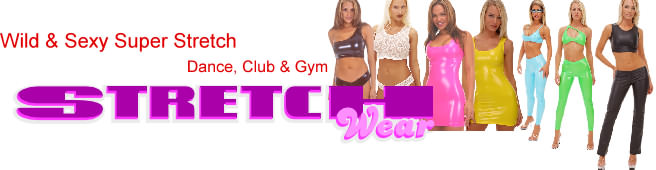 Wild and Sexy Super Stretch Club wear and naughty bits
